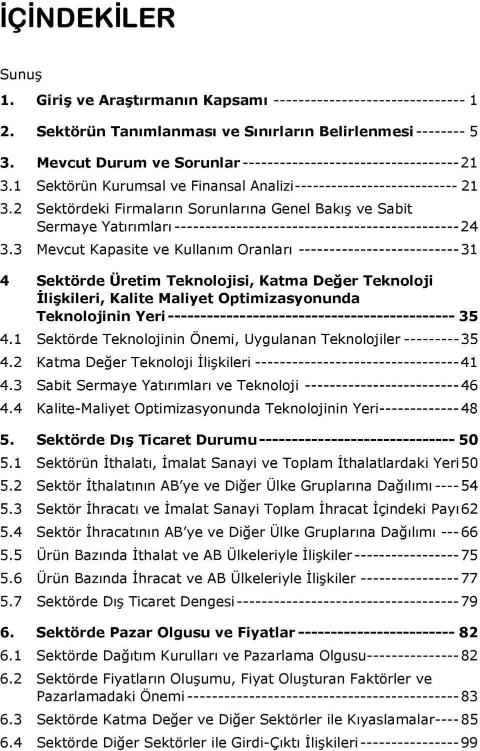 2 Sektördeki Firmaların Sorunlarına Genel Bakış ve Sabit Sermaye Yatırımları ----------------------------------------------24 3.