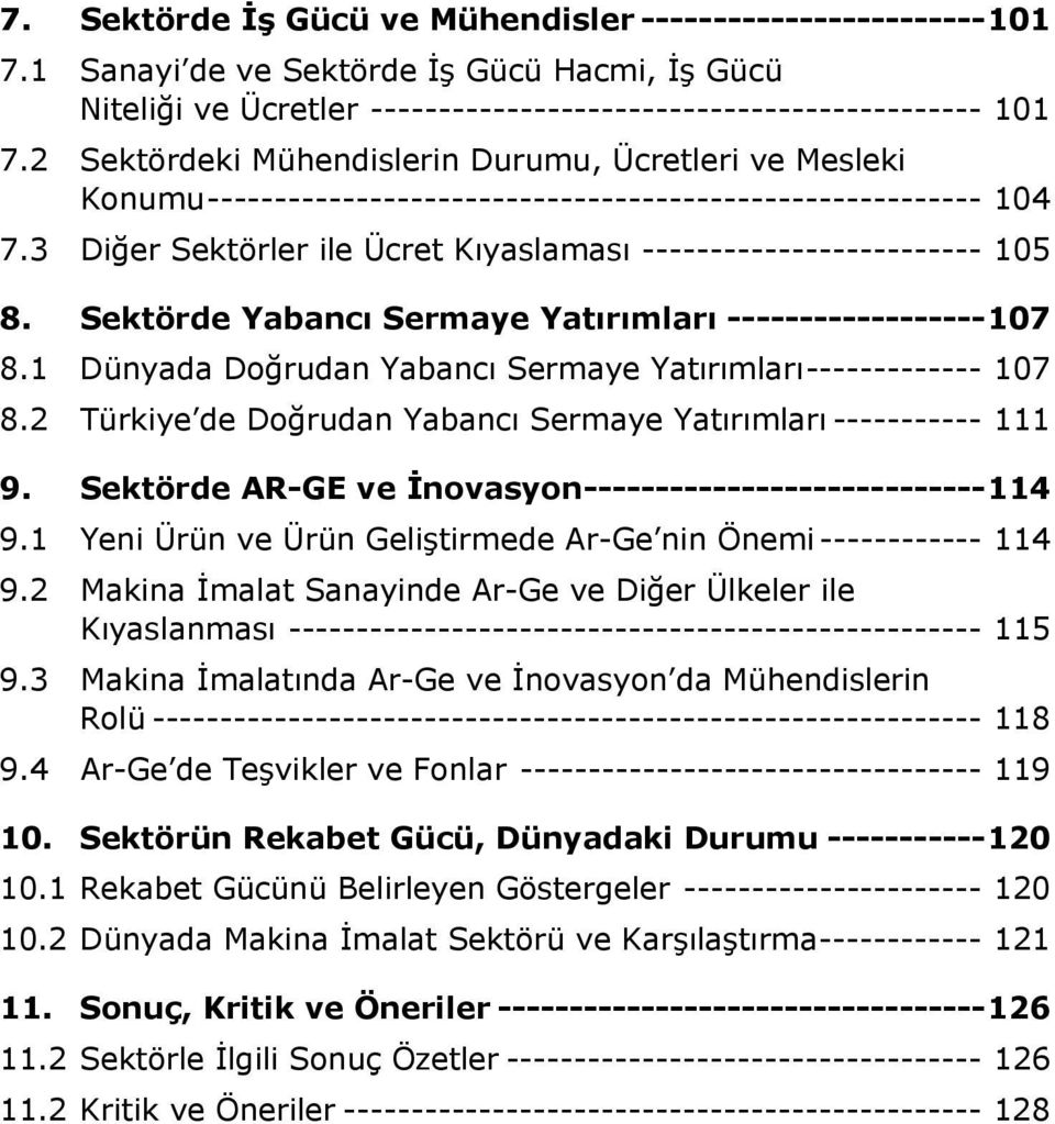 Sektörde Yabancı Sermaye Yatırımları ------------------107 8.1 Dünyada Doğrudan Yabancı Sermaye Yatırımları------------- 107 8.2 Türkiye de Doğrudan Yabancı Sermaye Yatırımları ----------- 111 9.