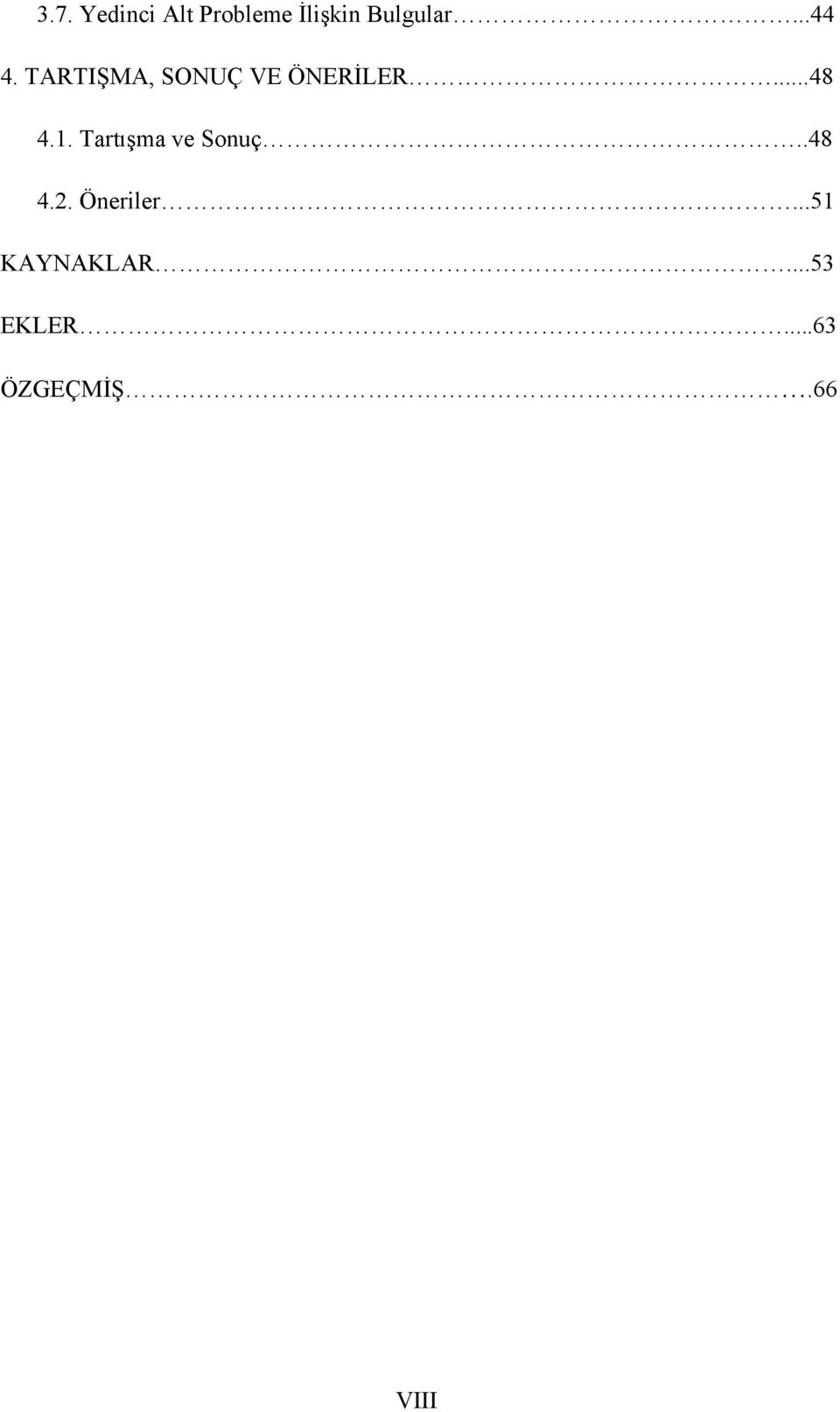 1. Tartışma ve Sonuç..48 4.2. Öneriler.