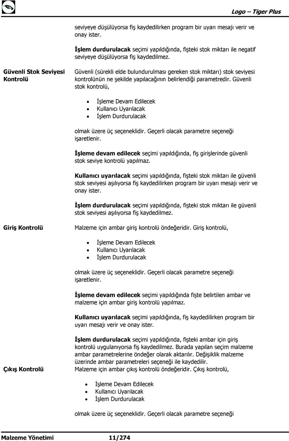 Güvenli stok kontrolü, İşleme Devam Edilecek Kullanıcı Uyarılacak İşlem Durdurulacak olmak üzere üç seçeneklidir. Geçerli olacak parametre seçeneği işaretlenir.