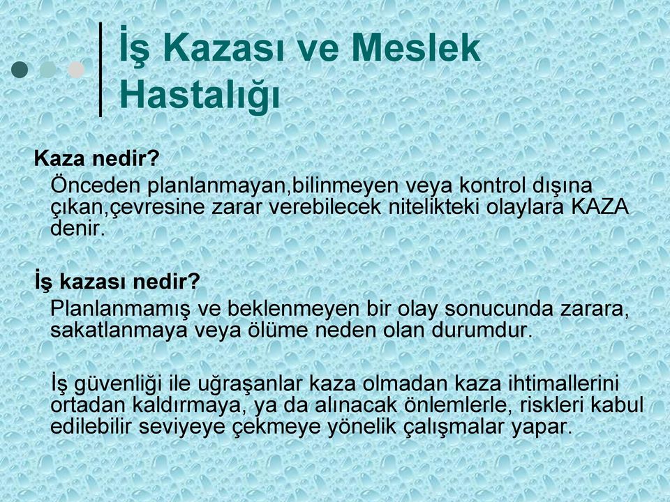 denir. İş kazası nedir?