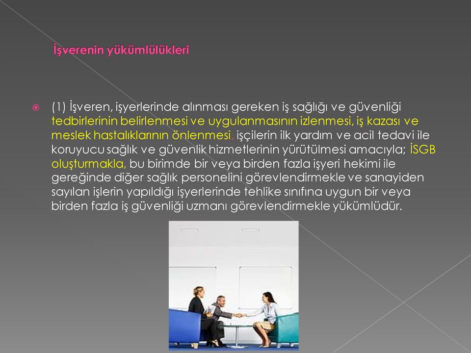 amacıyla; İSGB oluşturmakla, bu birimde bir veya birden fazla işyeri hekimi ile gereğinde diğer sağlık personelini görevlendirmekle ve