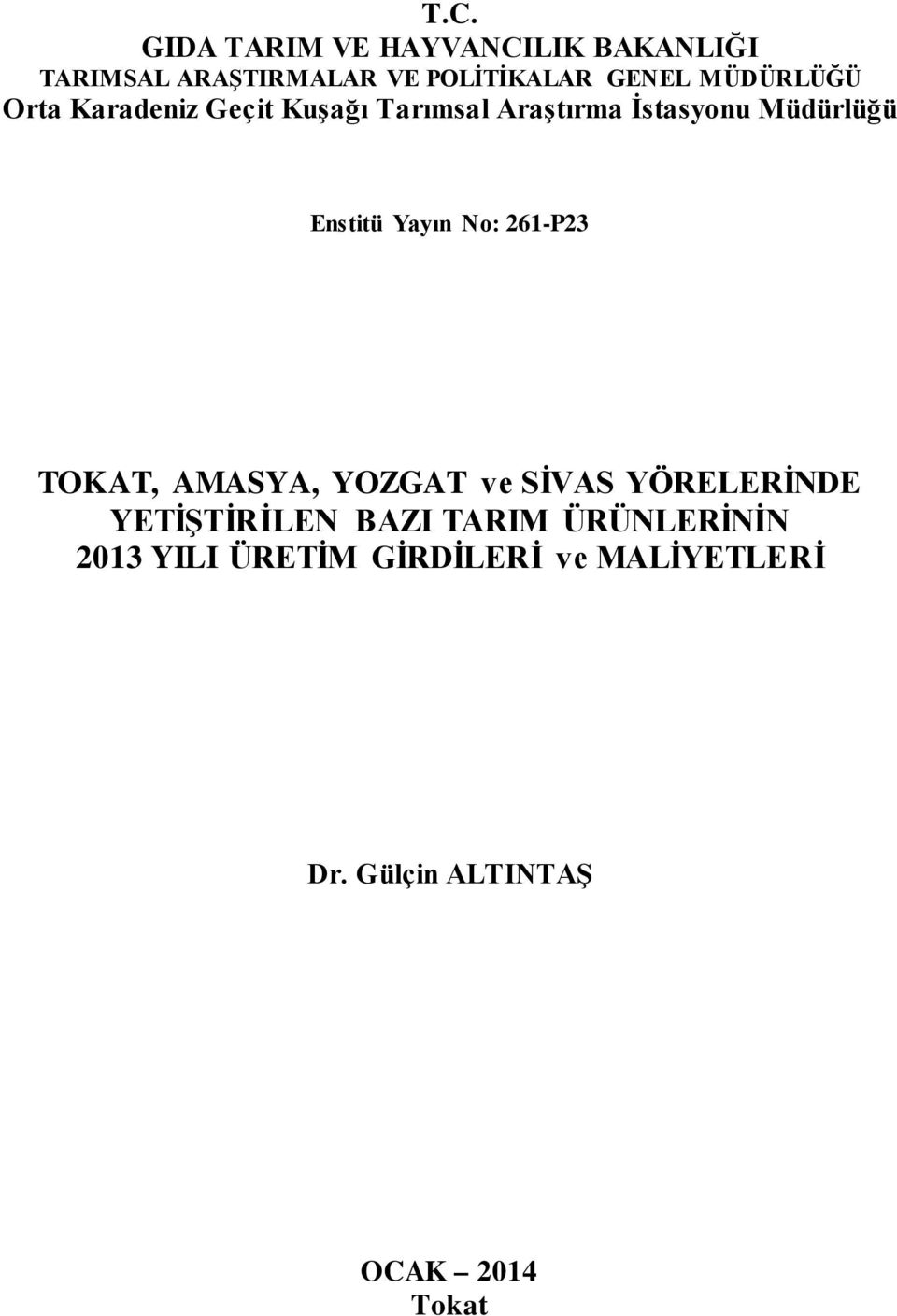 Yayın No: 261-P23 TOKAT, AMASYA, YOZGAT ve SİVAS YÖRELERİNDE YETİŞTİRİLEN BAZI TARIM