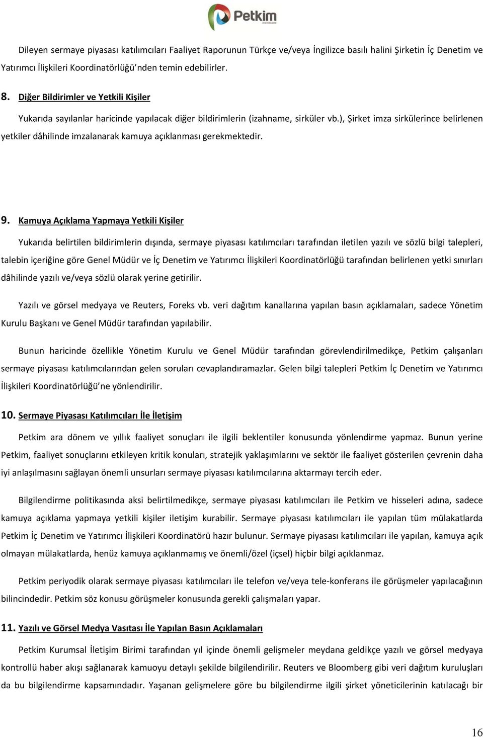 ), Şirket imza sirkülerince belirlenen yetkiler dâhilinde imzalanarak kamuya açıklanması gerekmektedir. 9.