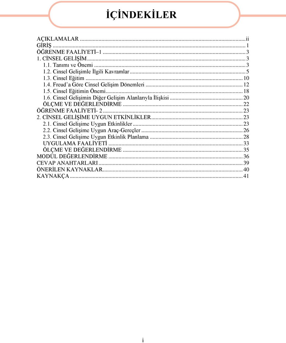 .. 22 ÖĞRENME FAALİYETİ- 2... 23 2. CİNSEL GELİŞİME UYGUN ETKİNLİKLER... 23 2.1. Cinsel Gelişime Uygun Etkinlikler... 23 2.2. Cinsel Gelişime Uygun Araç-Gereçler... 26 2.3. Cinsel Gelişime Uygun Etkinlik Planlama.