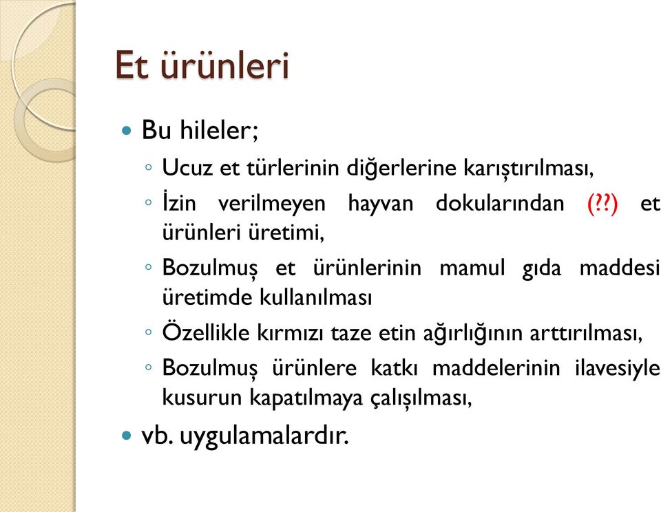 ?) et ürünleri üretimi, Bozulmuş et ürünlerinin mamul gıda maddesi üretimde