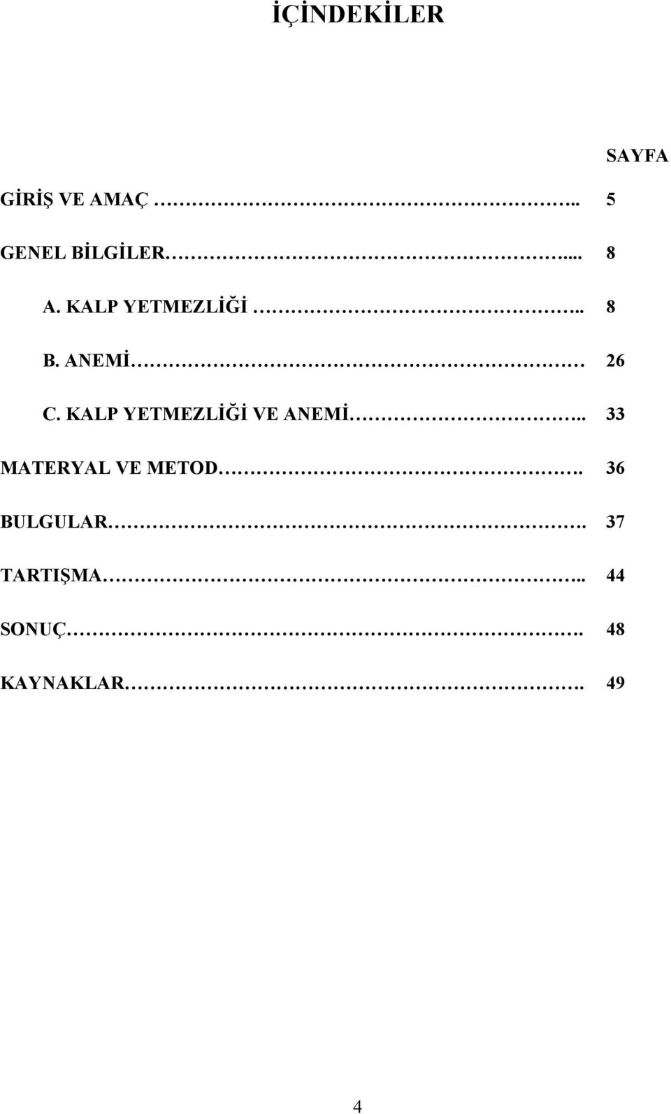 KALP YETMEZLİĞİ VE ANEMİ.. 33 MATERYAL VE METOD.