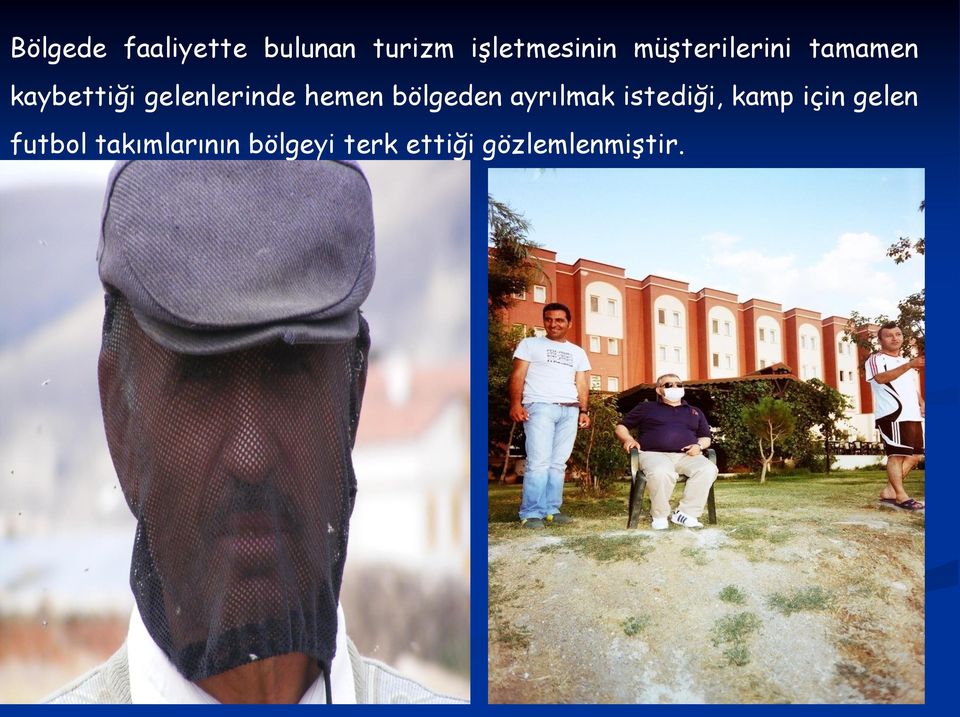 hemen bölgeden ayrılmak istediği, kamp için gelen