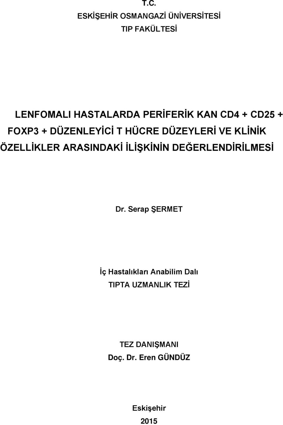 ÖZELLİKLER ARASINDAKİ İLİŞKİNİN DEĞERLENDİRİLMESİ Dr.