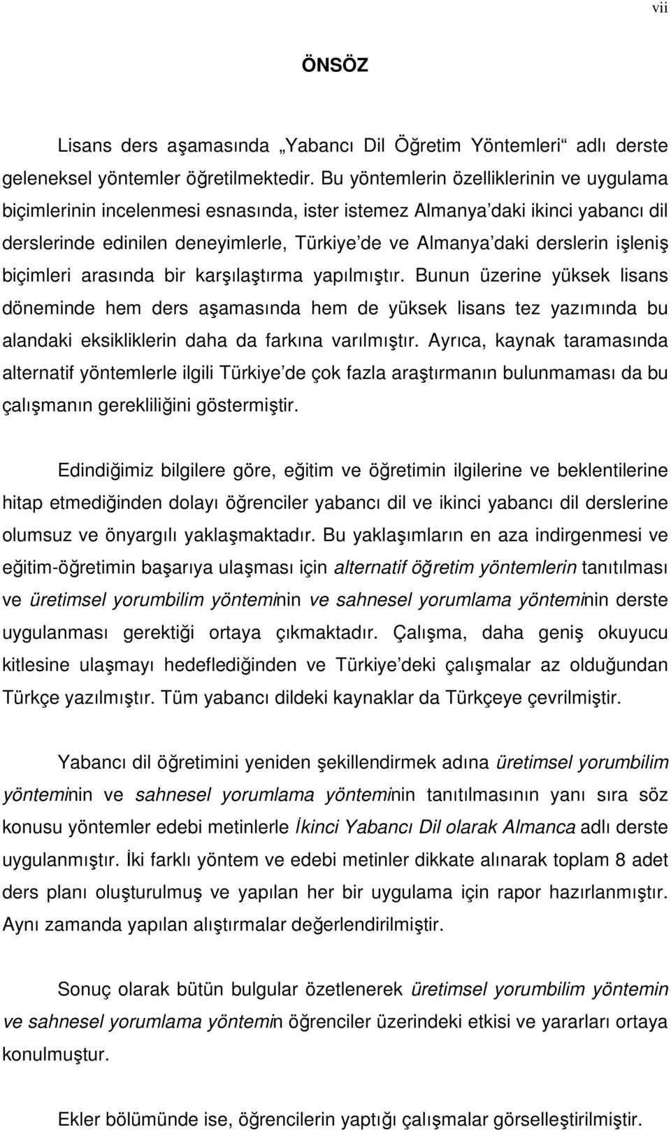 işleniş biçimleri arasında bir karşılaştırma yapılmıştır.