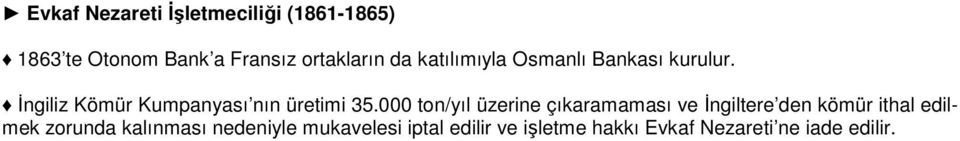 000 ton/yıl üzerine çıkaramaması ve İngiltere den kömür ithal edilmek zorunda