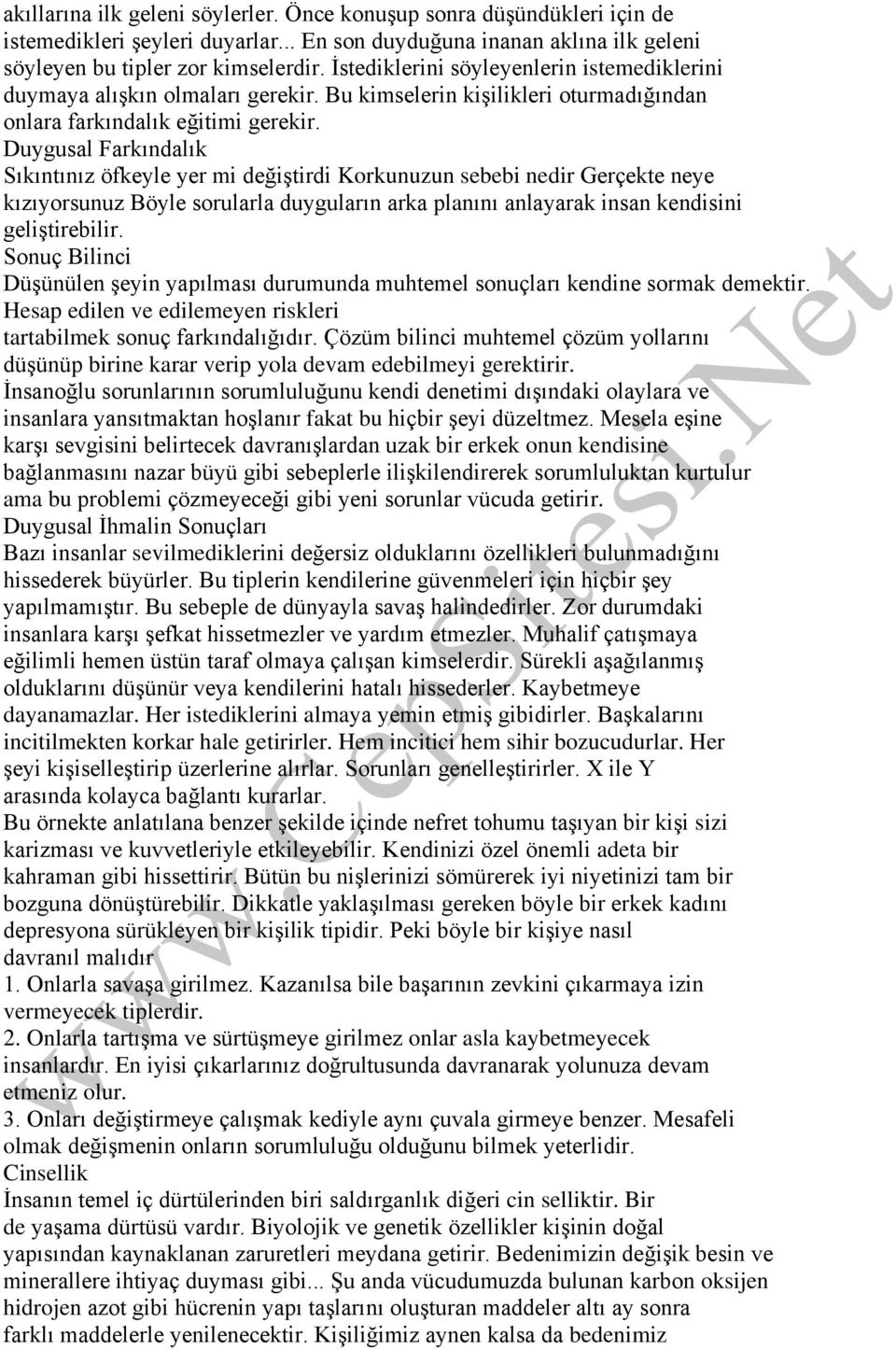 Duygusal Farkındalık Sıkıntınız öfkeyle yer mi değiştirdi Korkunuzun sebebi nedir Gerçekte neye kızıyorsunuz Böyle sorularla duyguların arka planını anlayarak insan kendisini geliştirebilir.