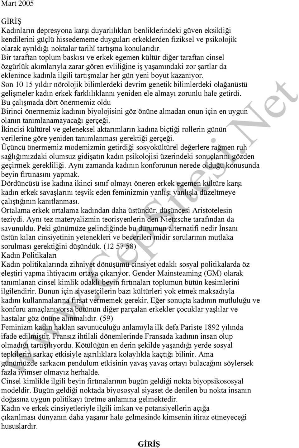 Bir taraftan toplum baskısı ve erkek egemen kültür diğer taraftan cinsel özgürlük akımlarıyla zarar gören evliliğine iş yaşamındaki zor şartlar da eklenince kadınla ilgili tartışmalar her gün yeni