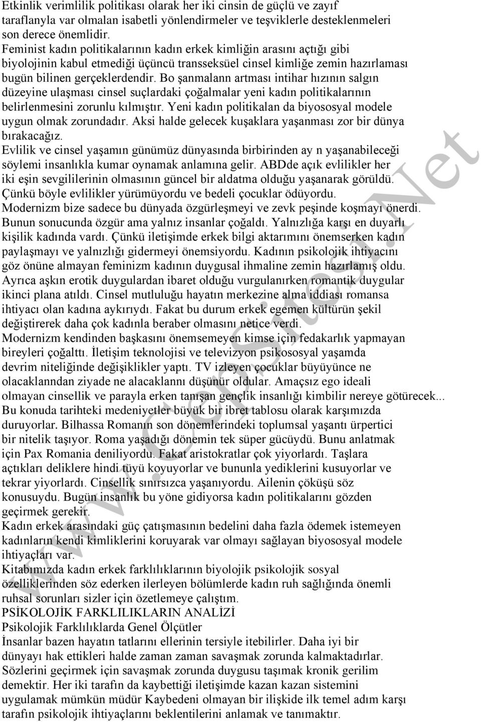 Bo şanmalann artması intihar hızının salgın düzeyine ulaşması cinsel suçlardaki çoğalmalar yeni kadın politikalarının belirlenmesini zorunlu kılmıştır.