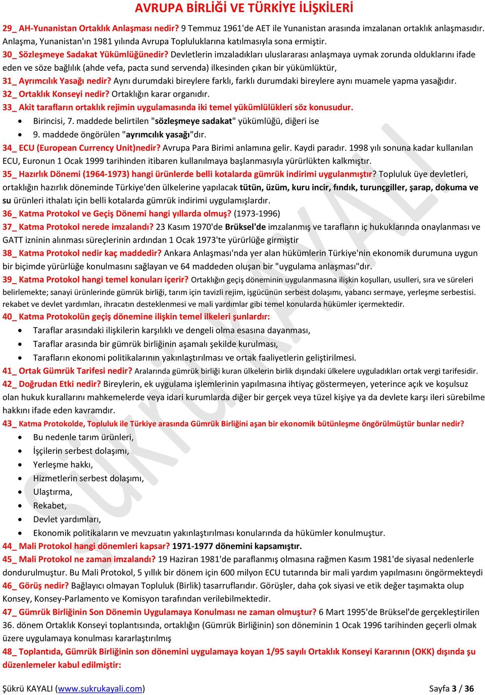 Devletlerin imzaladıkları uluslararası anlaşmaya uymak zorunda olduklarını ifade eden ve söze bağlılık (ahde vefa, pacta sund servenda) ilkesinden çıkan bir yükümlüktür, 31_ Ayrımcılık Yasağı nedir?