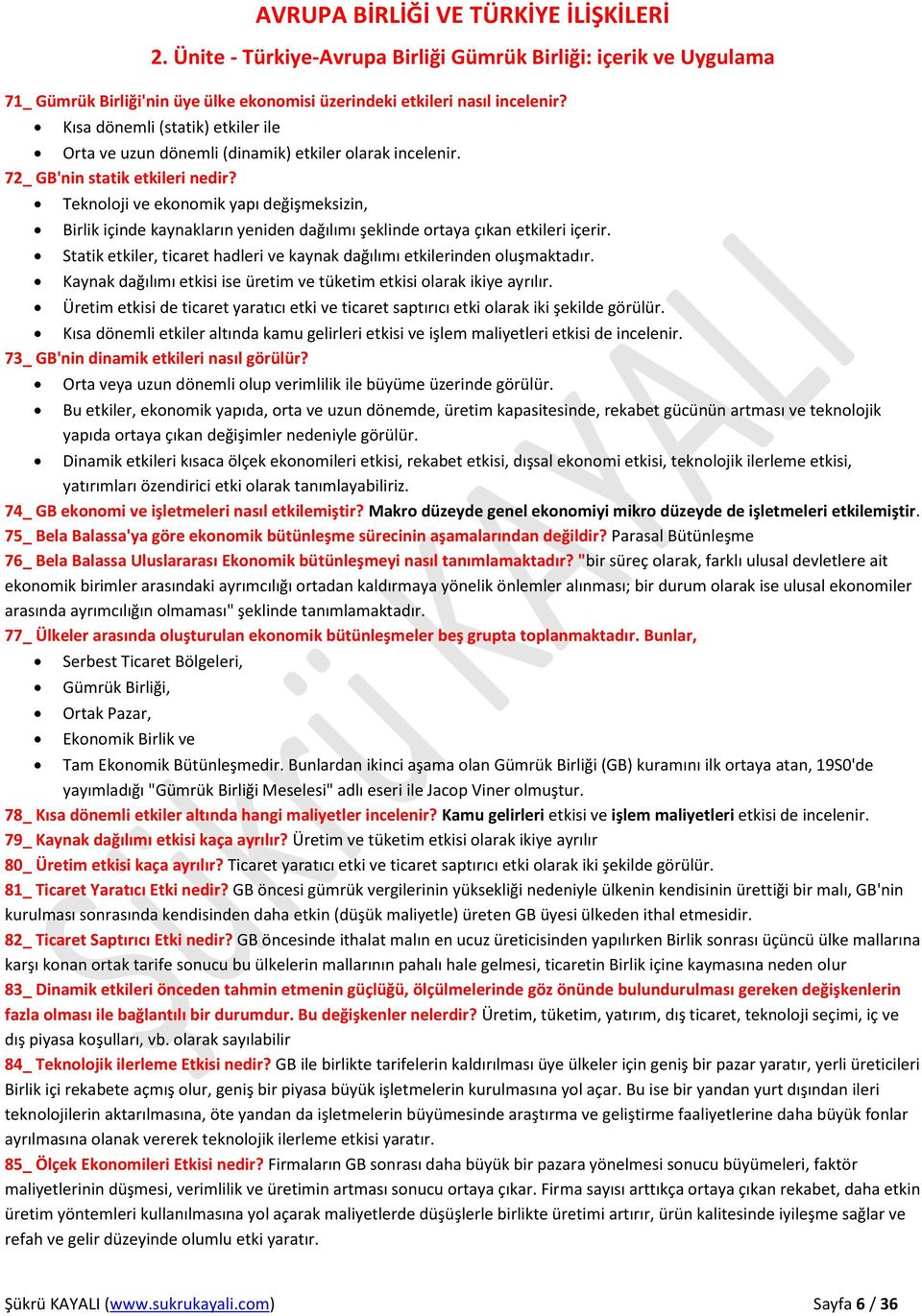 Teknoloji ve ekonomik yapı değişmeksizin, Birlik içinde kaynakların yeniden dağılımı şeklinde ortaya çıkan etkileri içerir.