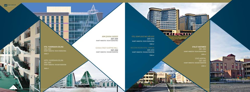 WESTERN REGION HOTEL COMPLEX 2009-2010 KHANTY-MANSIYSK / RUSSIAN FEDERATION 73000 m 2 EYALET HASTANESİ 2001-2002 KHANTY-MANSIYSK / RUSYA FEDERASYONU 45000