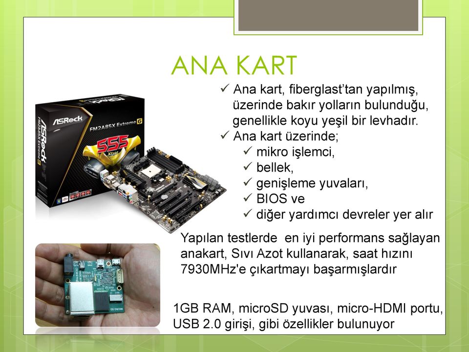 ! Ana kart üzerinde;! mikro işlemci,! bellek,! genişleme yuvaları,! BIOS ve!