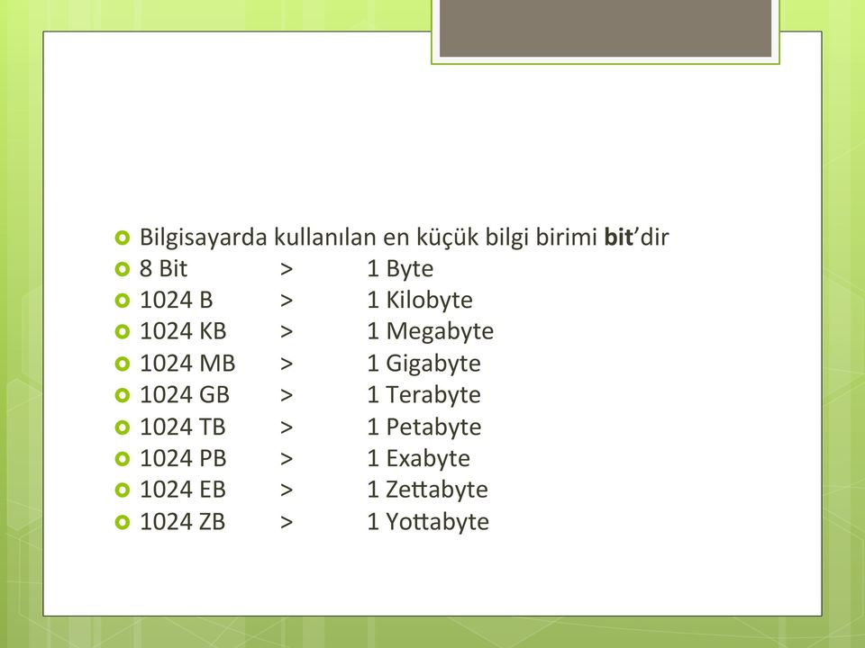 MB > 1 Gigabyte 1024 GB > 1 Terabyte 1024 TB > 1 Petabyte