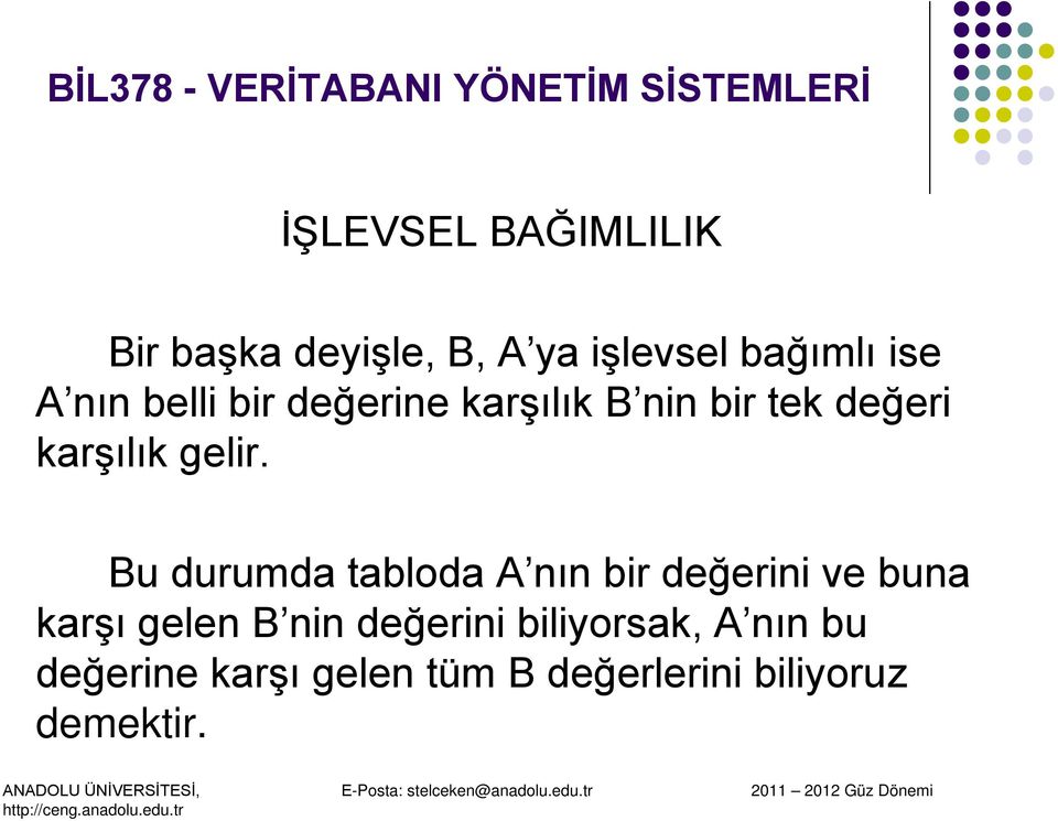 Bu durumda tabloda A nın bir değerini ve buna karşı gelen B nin