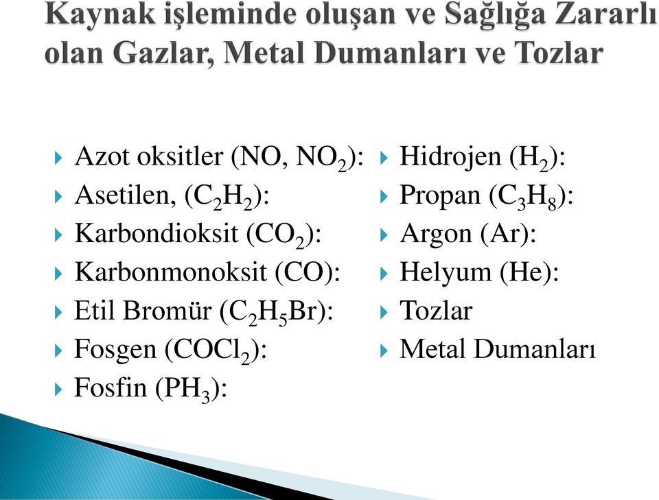 2 H 5 Br): Fosgen (COCl 2 ): Fosfin (PH 3 ): Hidrojen (H 2