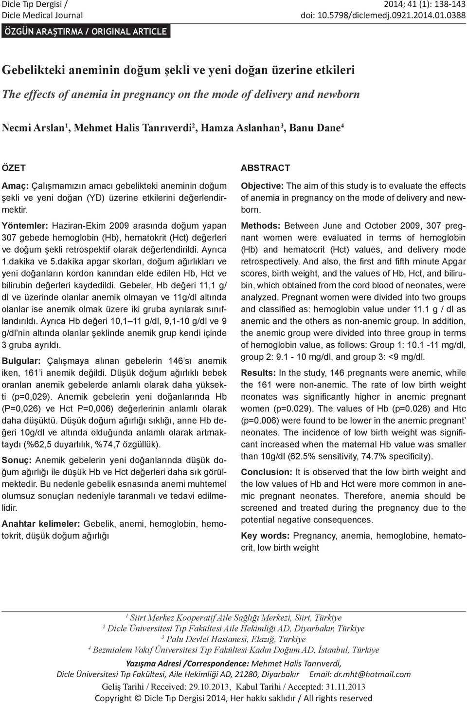 .01.0388 ÖZGÜN ARAŞTIRMA / ORIGINAL ARTICLE Gebelikteki aneminin doğum şekli ve yeni doğan üzerine etkileri The effects of anemia in pregnancy on the mode of delivery and newborn Necmi Arslan 1,