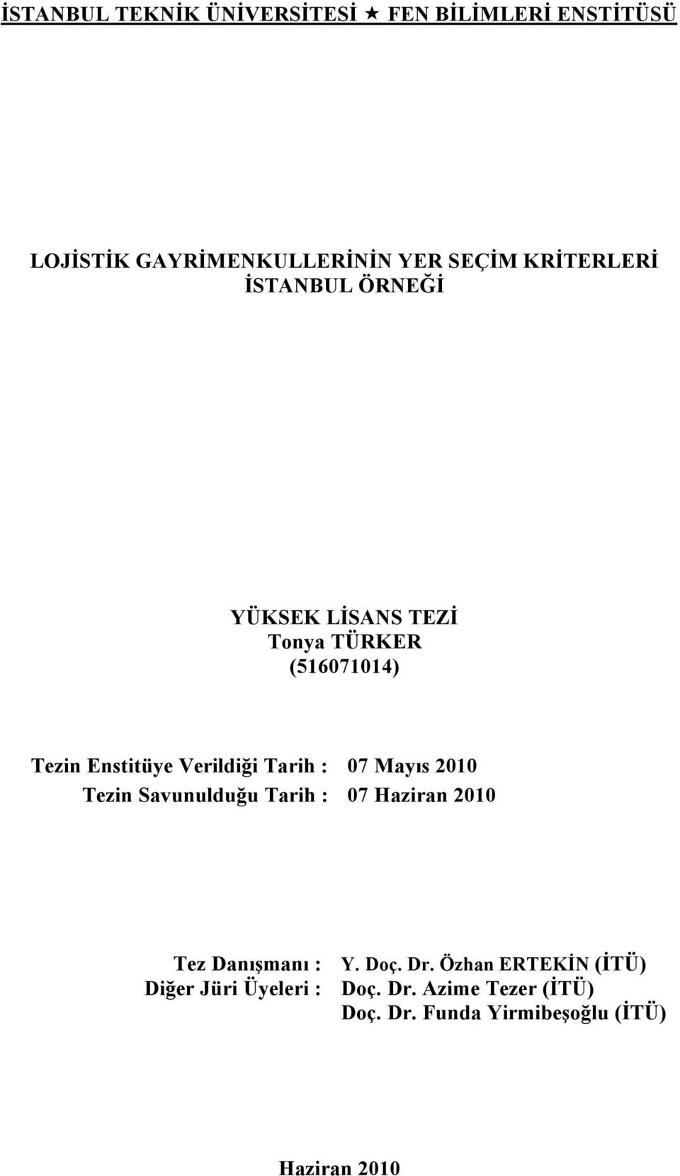 Tarih : 07 Mayıs 2010 Tezin Savunulduğu Tarih : 07 Haziran 2010 Tez Danışmanı : Y. Doç. Dr.