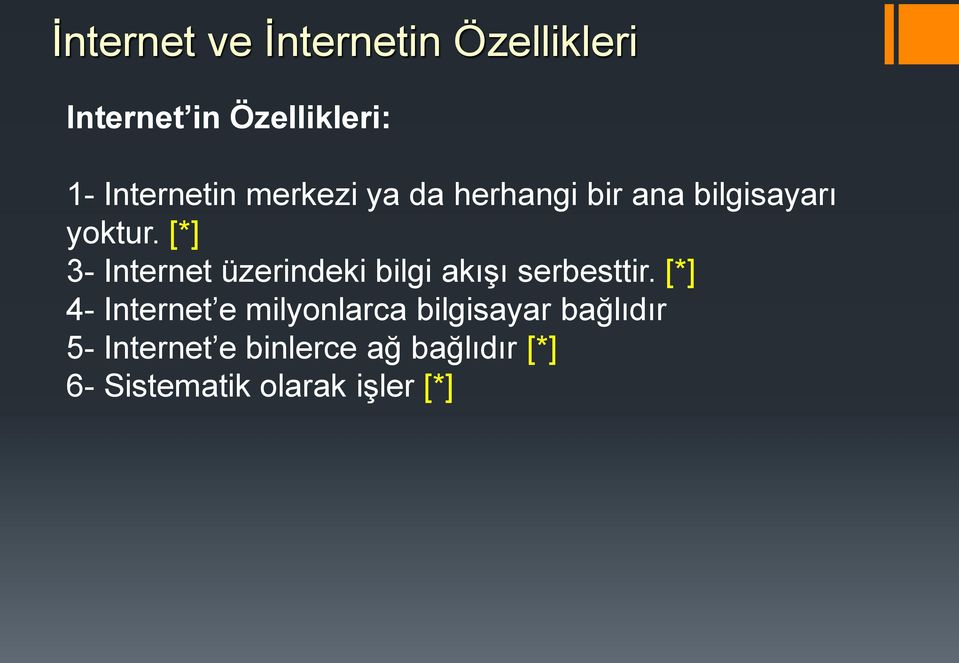 [*] 3- Internet üzerindeki bilgi akışı serbesttir.