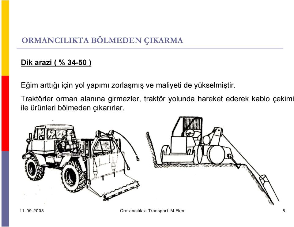 Traktörler orman alanına girmezler, traktör yolunda hareket