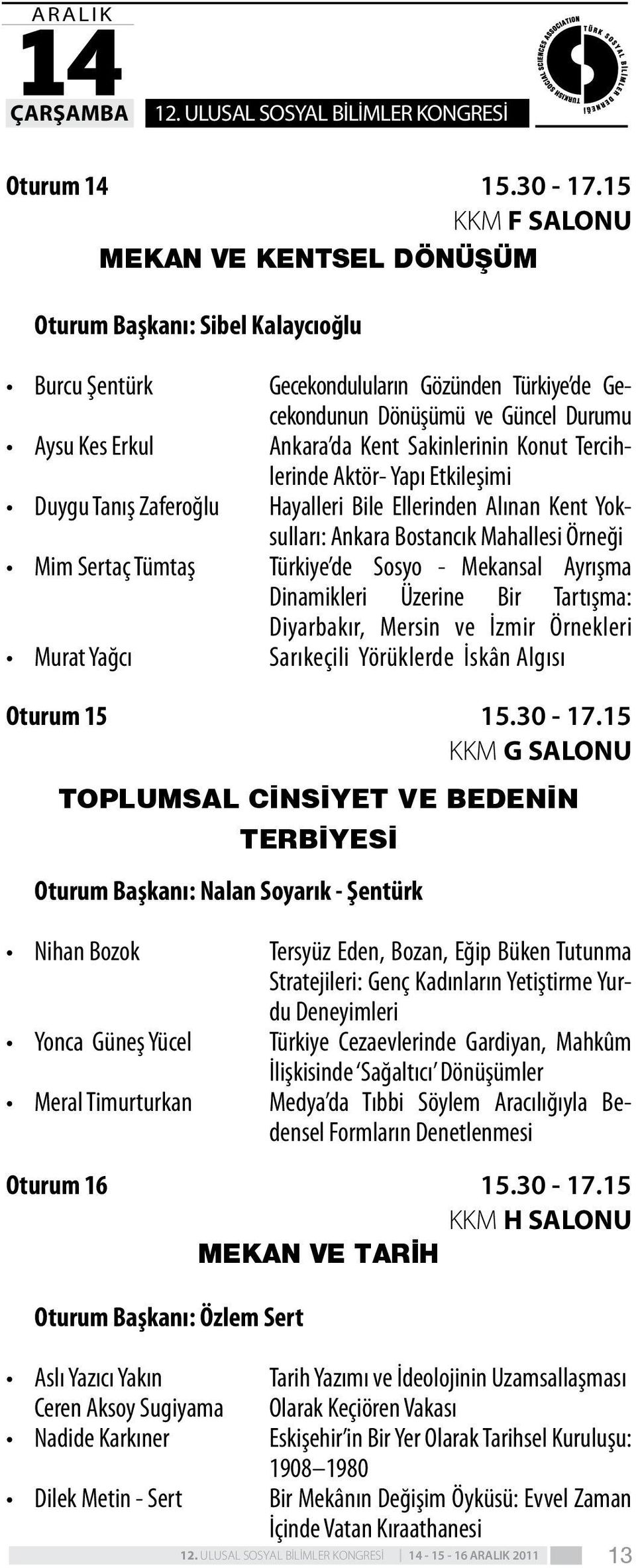 Gecekondunun Dönüşümü ve Güncel Durumu Ankara da Kent Sakinlerinin Konut Tercihlerinde Aktör- Yapı Etkileşimi Hayalleri Bile Ellerinden Alınan Kent Yoksulları: Ankara Bostancık Mahallesi Örneği