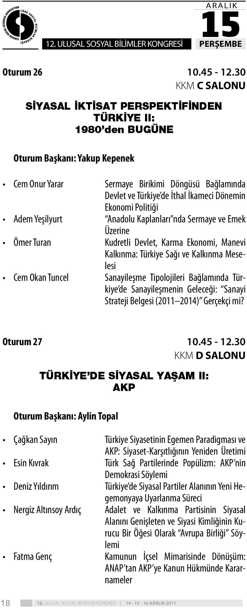 Devlet ve Türkiye de İthal İkameci Dönemin Ekonomi Politiği Anadolu Kaplanları nda Sermaye ve Emek Üzerine Kudretli Devlet, Karma Ekonomi, Manevi Kalkınma: Türkiye Sağı ve Kalkınma Meselesi