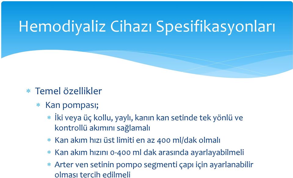 hızı üst limiti en az 400 ml/dak olmalı Kan akım hızını 0-400 ml dak arasında