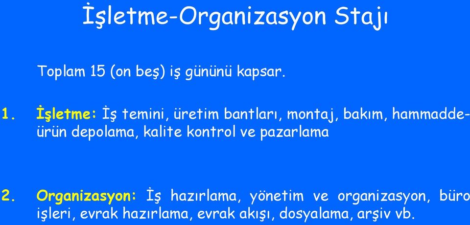 İşletme: İş temini, üretim bantları, montaj, bakım, hammaddeürün