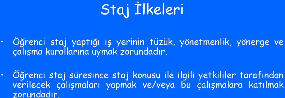 Öğrenci staj süresince staj konusu ile ilgili yetkililer