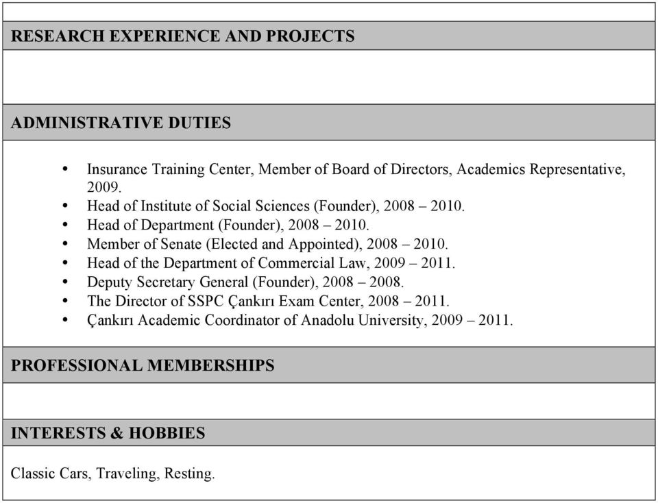 Member of Senate (Elected and Appointed), 2008 2010. Head of the Department of Commercial Law, 2009 2011.