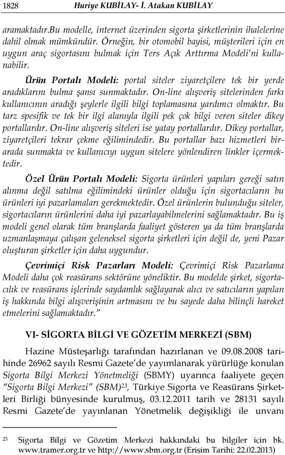 Ürün Portalı Modeli: portal siteler ziyaretçilere tek bir yerde aradıklarını bulma şansı sunmaktadır.