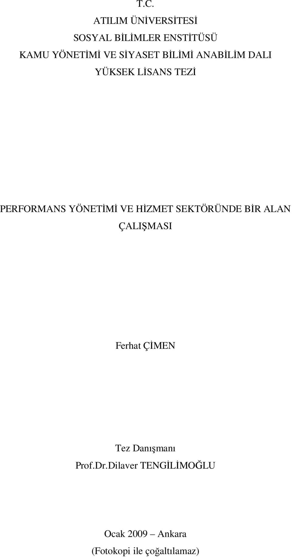 VE HİZMET SEKTÖRÜNDE BİR ALAN ÇALIŞMASI Ferhat ÇİMEN Tez Danışmanı