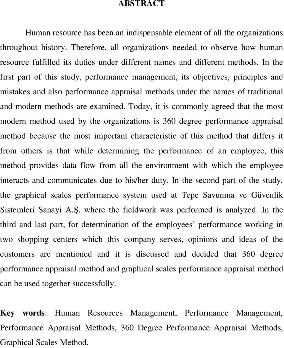 In the first part of this study, performance management, its objectives, principles and mistakes and also performance appraisal methods under the names of traditional and modern methods are examined.