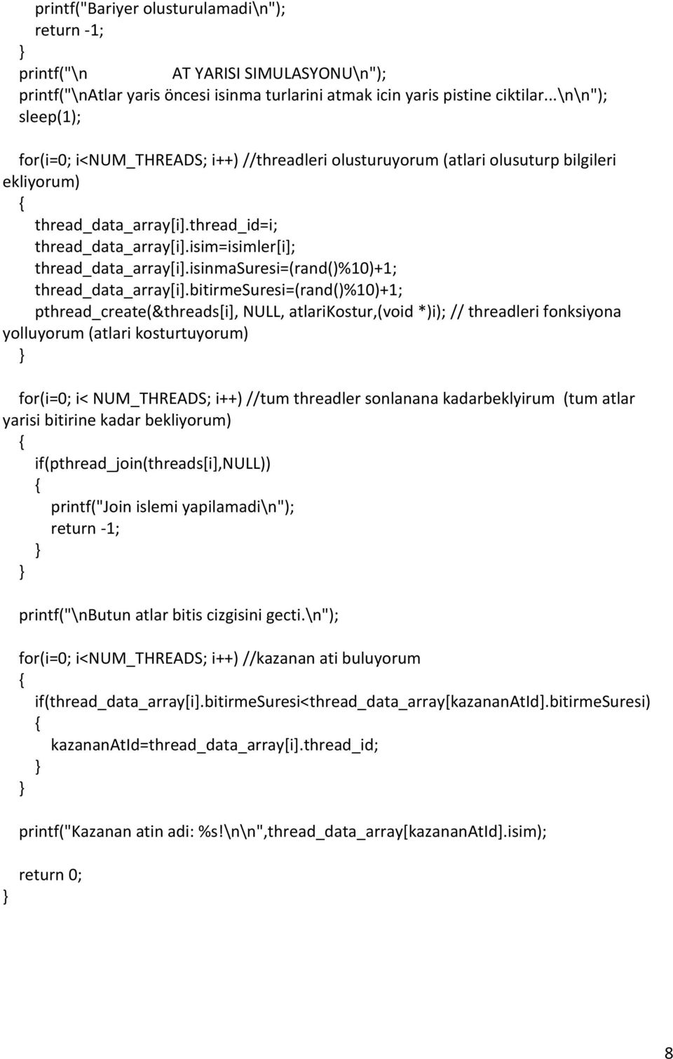 isim=isimler[i]; thread_data_array[i].isinmasuresi=(rand()%10)+1; thread_data_array[i].