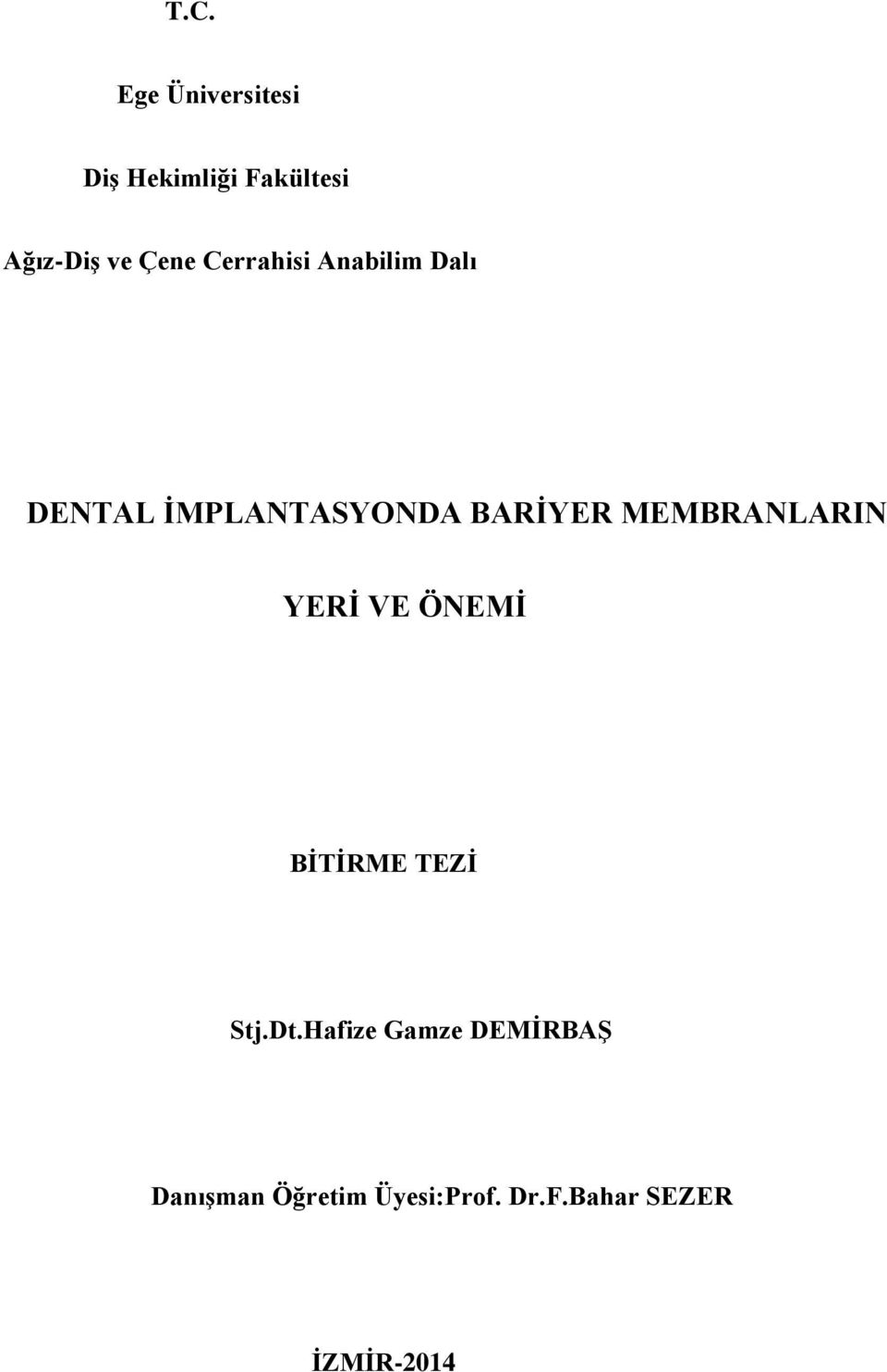 MEMBRANLARIN YERİ VE ÖNEMİ BİTİRME TEZİ Stj.Dt.