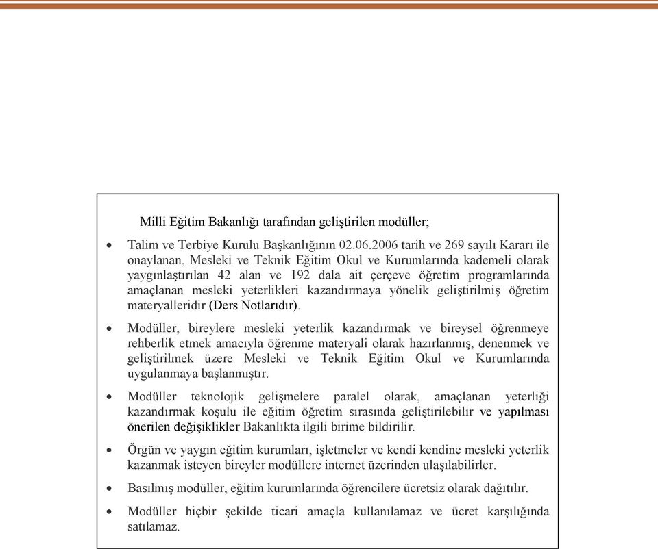 yeterlikleri kazandırmaya yönelik geliştirilmiş öğretim materyalleridir (Ders Notlarıdır).