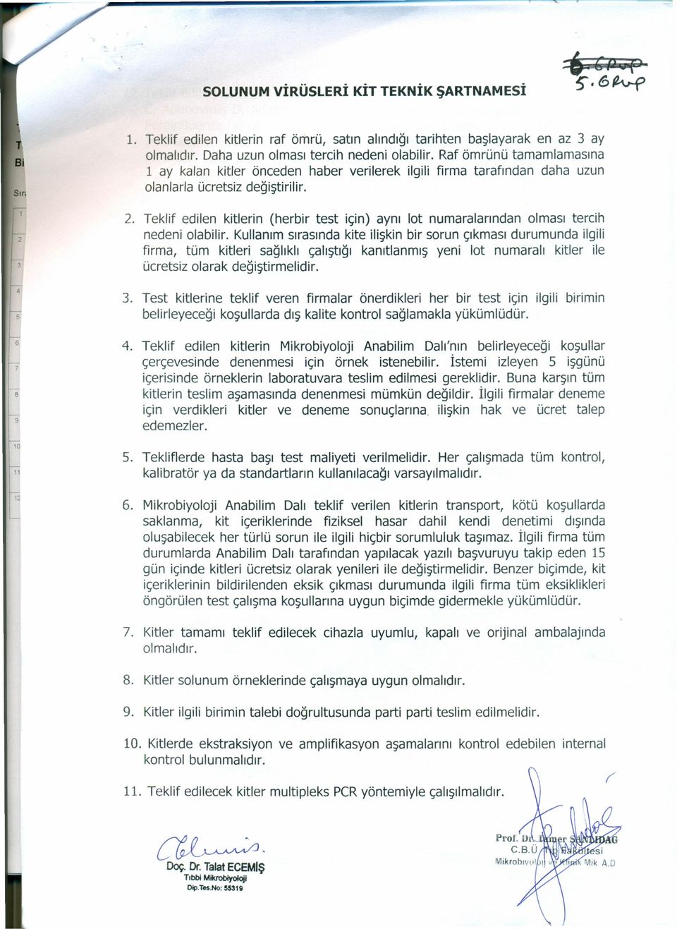 Teklif edilen kitlerin (herbir test için) aynı lot numaralarından olması tercih nedeni olabilir.