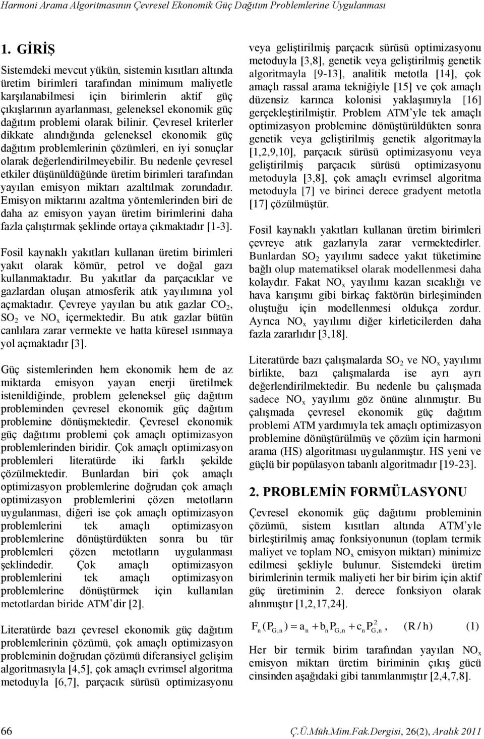 olarak biliir. Çevresel kriterler dikkate alıdığıda geleeksel ekoomik güç dağıtım problemlerii çözümleri, e iyi souçlar olarak değerledirilmeyebilir.