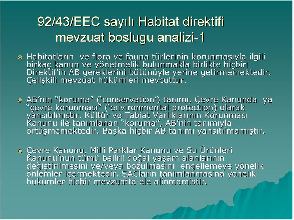 AB nin koruma ( conservation )) tanımı, Çevre Kanunda nda ya çevre korunması ( environmental protection) olarak yansıtılm lmıştır.