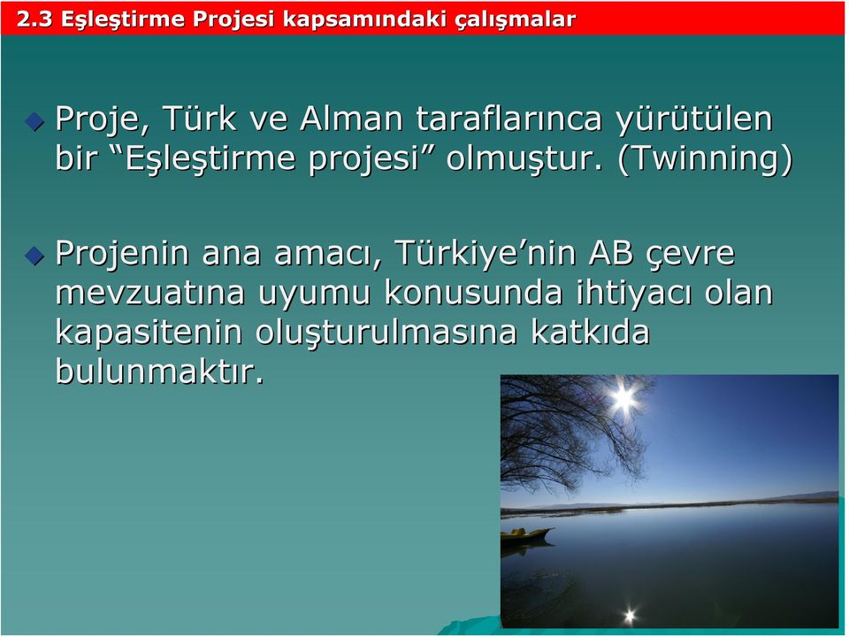 (Twinning) Projenin ana amacı,, TürkiyeT rkiye nin AB çevre mevzuatına