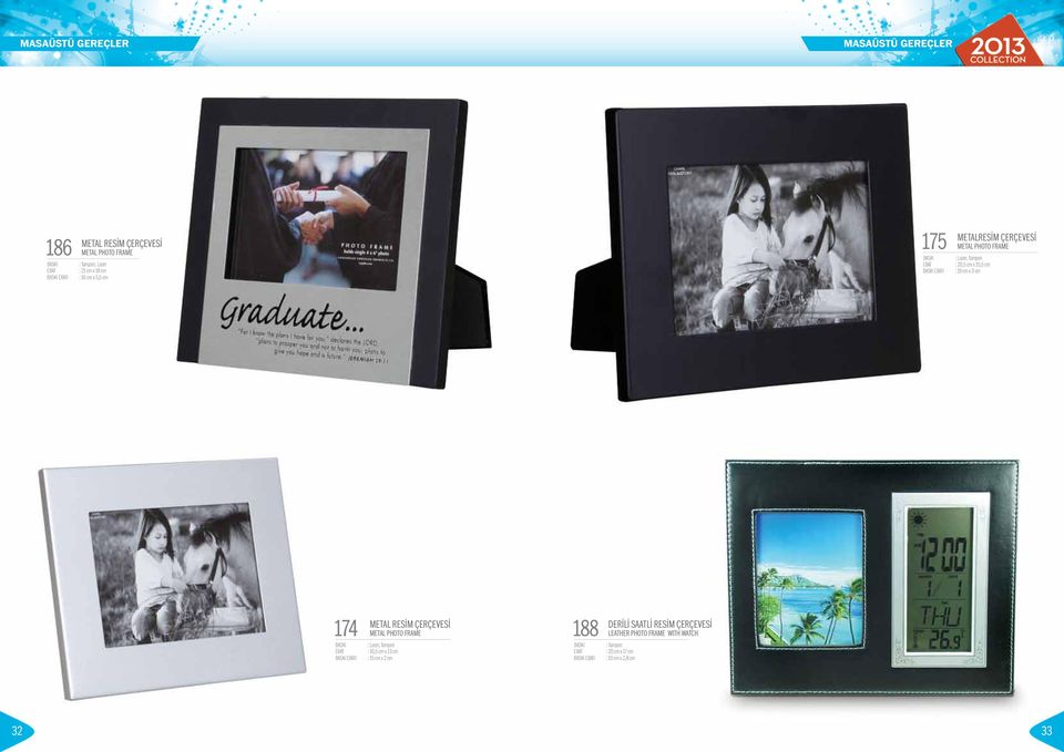 cm x 3 cm 174 I METAL RESİM ÇERÇEVESİ METAL PHOTO FRAME : 16,5 cm x 13 cm : 15 cm x 2 cm 188 I