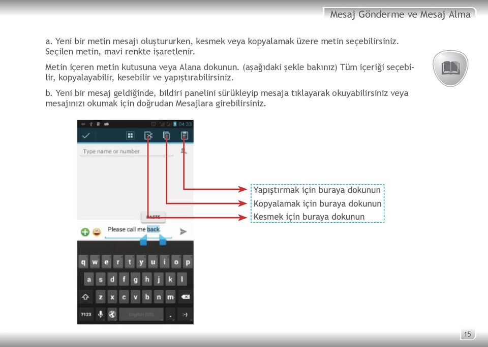 Seçilen metin, mavi renkte işaretlenir. Metin içeren metin kutusuna veya Alana dokunun.