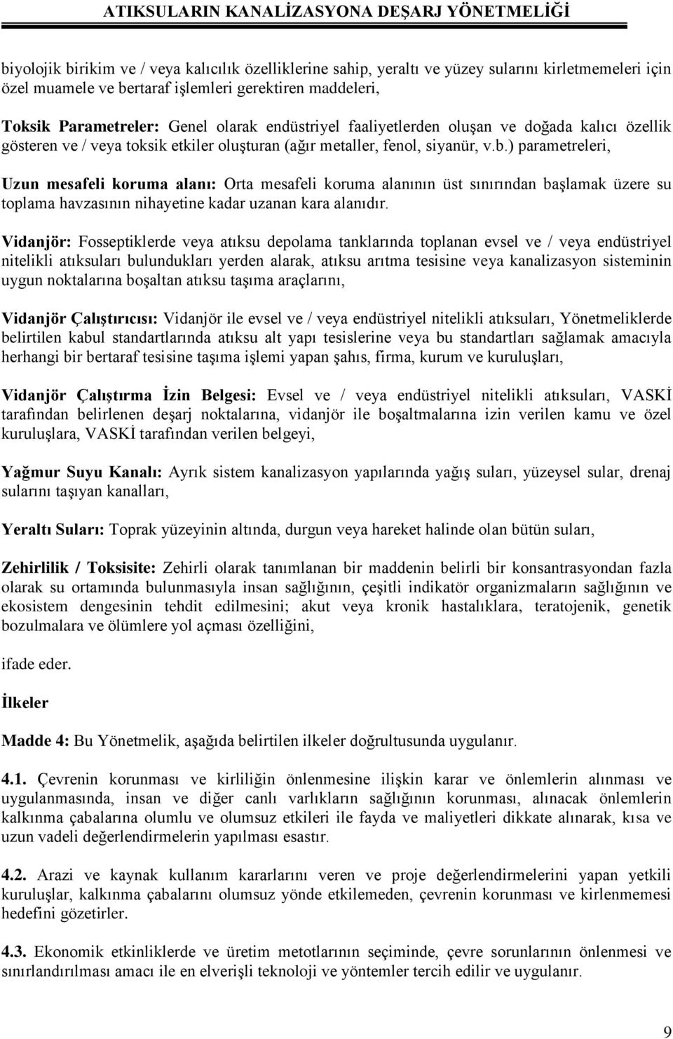 ) parametreleri, Uzun mesafeli koruma alanı: Orta mesafeli koruma alanının üst sınırından başlamak üzere su toplama havzasının nihayetine kadar uzanan kara alanıdır.