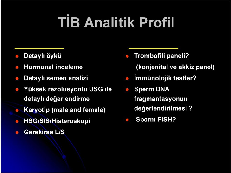 HSG/SIS/Histeroskopi Trombofili paneli?