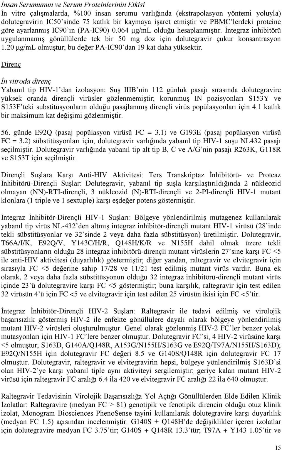 20 μg/ml olmuştur; bu değer PA-IC90 dan 19 kat daha yüksektir.